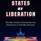 Book Talk – States of Liberation: Gay Men between Dictatorship and Democracy in Cold War Germany